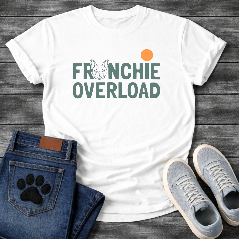French Bulldog Frenchie Overload typography funny dog shirt graphic unisex tee