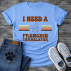 I Need A Frenchie Translator retro stripe typography with French Bulldog line art graphic tee