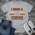 I Need A Frenchie Translator retro stripe typography with French Bulldog line art graphic tee