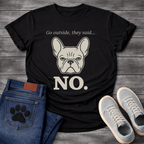 French Bulldog retro badge face graphic tee with Go Outside They Said No typography design
