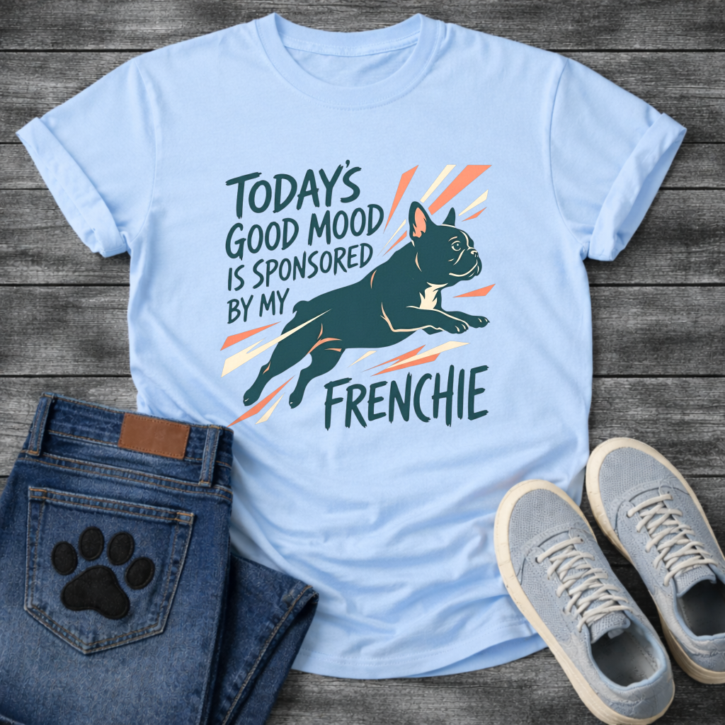 Today's Good Mood Sponsored By My Frenchie leaping graphic t-shirt funny French Bulldog shirt