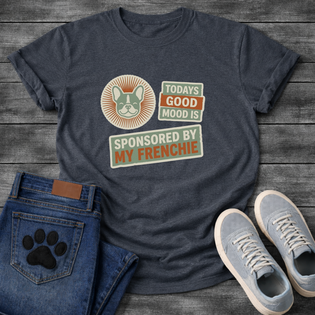 Today's Good Mood Sponsored By My Frenchie retro sticker badge t-shirt funny French Bulldog shirt
