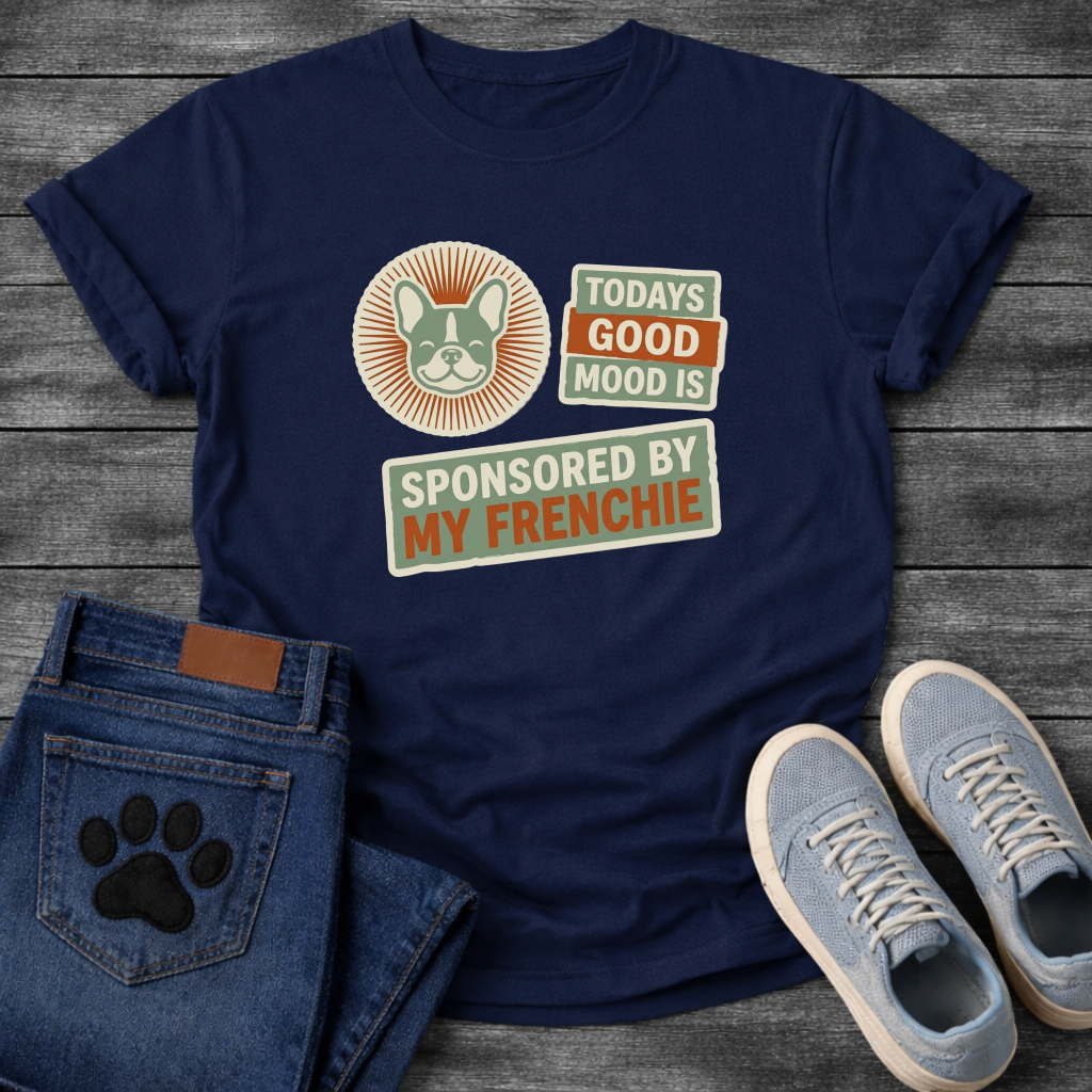 Today's Good Mood Sponsored By My Frenchie retro sticker badge t-shirt funny French Bulldog shirt
