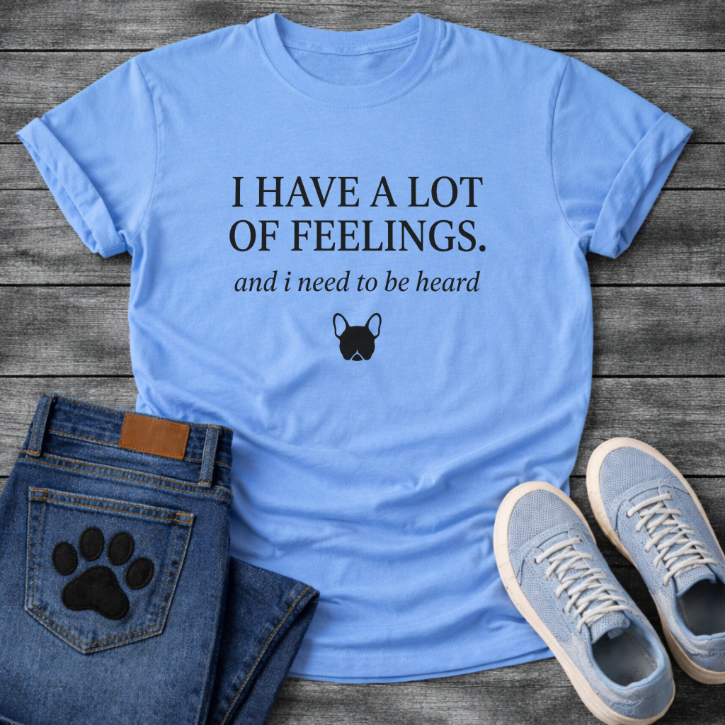 I Have A Lot Of Feelings French Bulldog graphic t-shirt black text on sand
