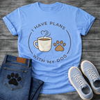 
I have plans with my dogs shirt with coffee and paw print design

