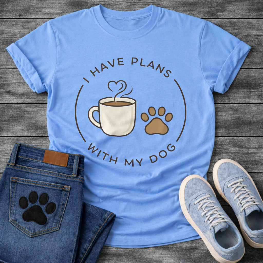 
I have plans with my dogs shirt with coffee and paw print design
