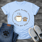 
I have plans with my dogs shirt with coffee and paw print design
