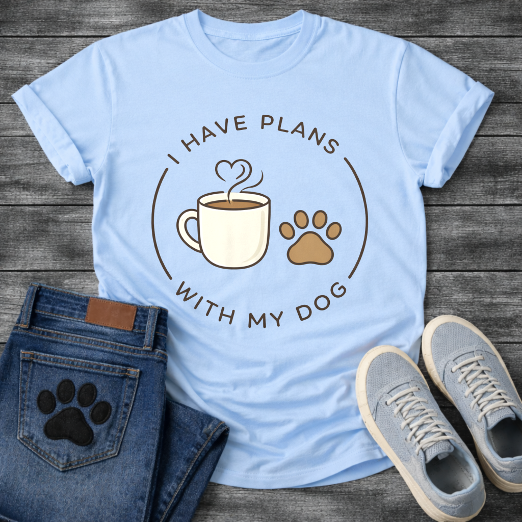 
I have plans with my dogs shirt with coffee and paw print design
