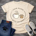 
I have plans with my dogs shirt with coffee and paw print design
