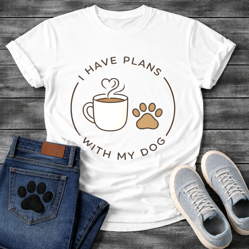 
I have plans with my dogs shirt with coffee and paw print design
