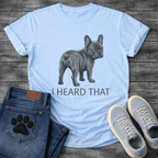
I Heard That funny dog shirt white French Bulldog blue brindle pet lover tee
