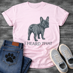 
I Heard That funny dog shirt white French Bulldog blue brindle pet lover tee
