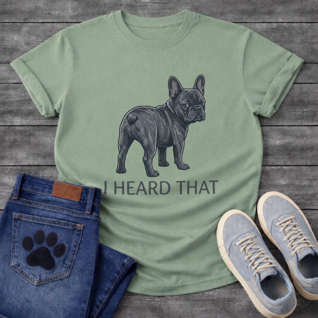 
I Heard That funny dog shirt white French Bulldog blue brindle pet lover tee