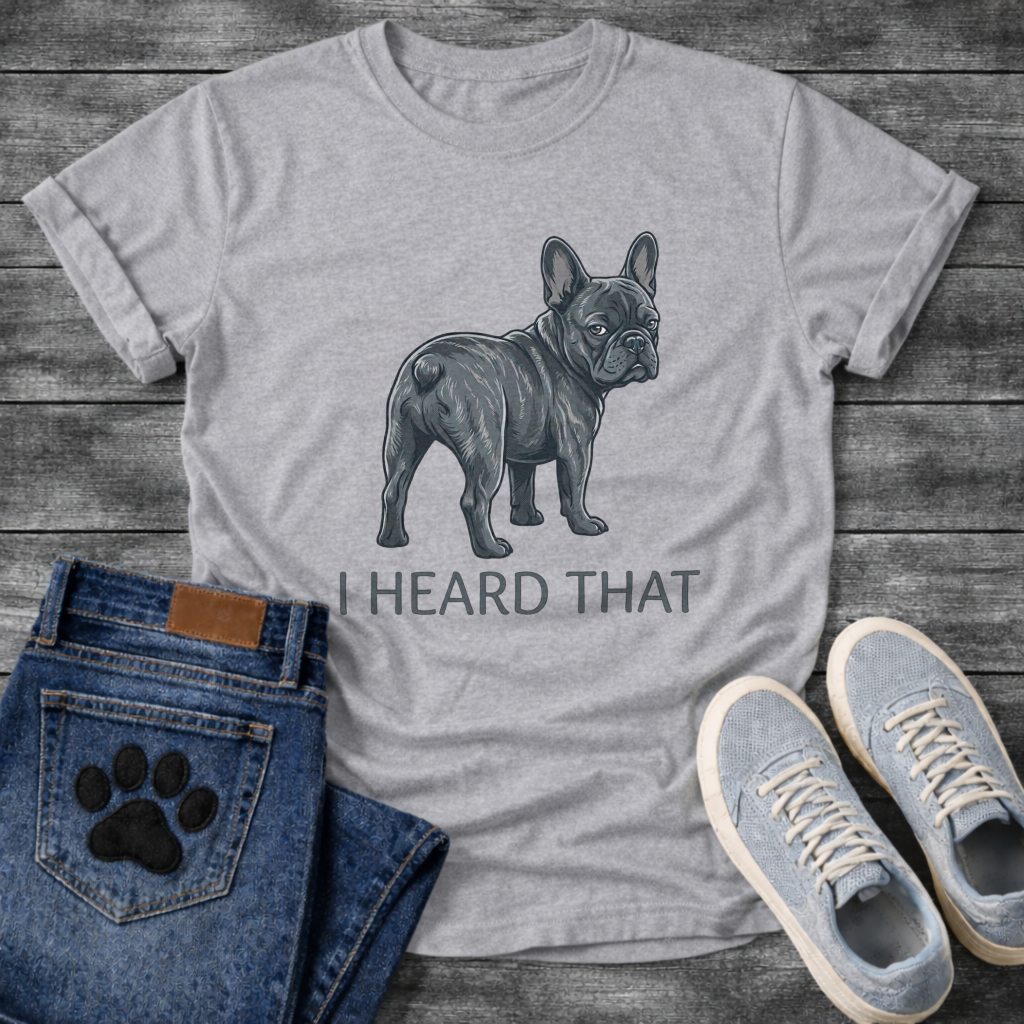 
I Heard That funny dog shirt white French Bulldog blue brindle pet lover tee