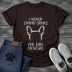French Bulldog bat ears silhouette from behind with I Would Commit Crimes For This Frenchie typography graphic tee
