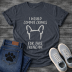French Bulldog bat ears silhouette from behind with I Would Commit Crimes For This Frenchie typography graphic tee

