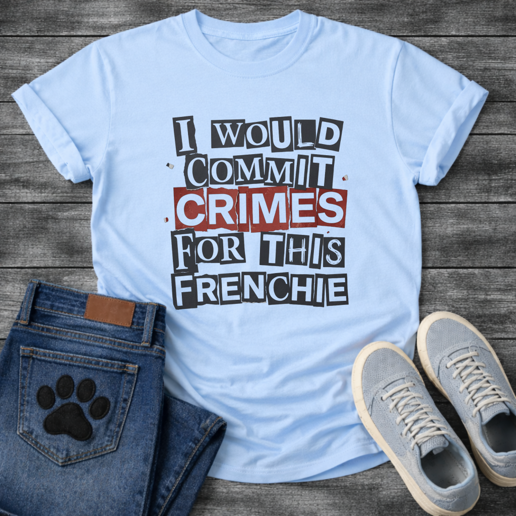 I Would Commit Crimes For This Frenchie ransom note collage typography graphic tee

