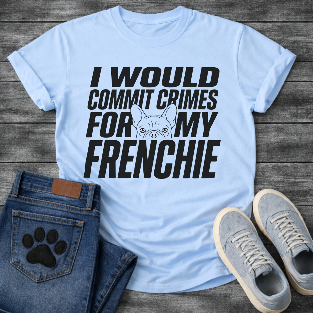 French Bulldog t-shirt with oversized bold condensed typography reading I Would Commit Crimes For My Frenchie, small Frenchie face illustration nested between the words For and My
