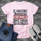 I Would Commit Crimes For This Frenchie ransom note collage typography graphic tee

