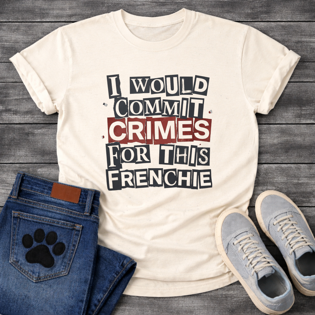 I Would Commit Crimes For This Frenchie ransom note collage typography graphic tee

