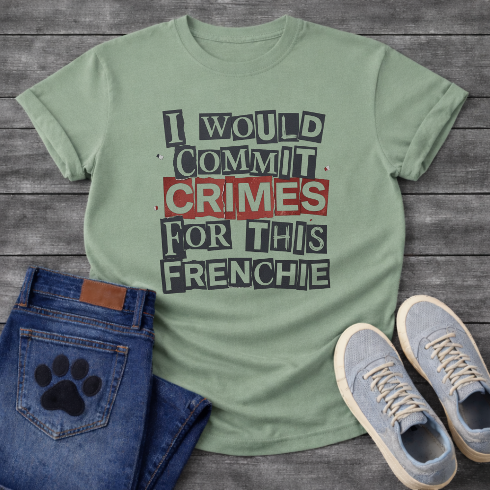 I Would Commit Crimes For This Frenchie ransom note collage typography graphic tee

