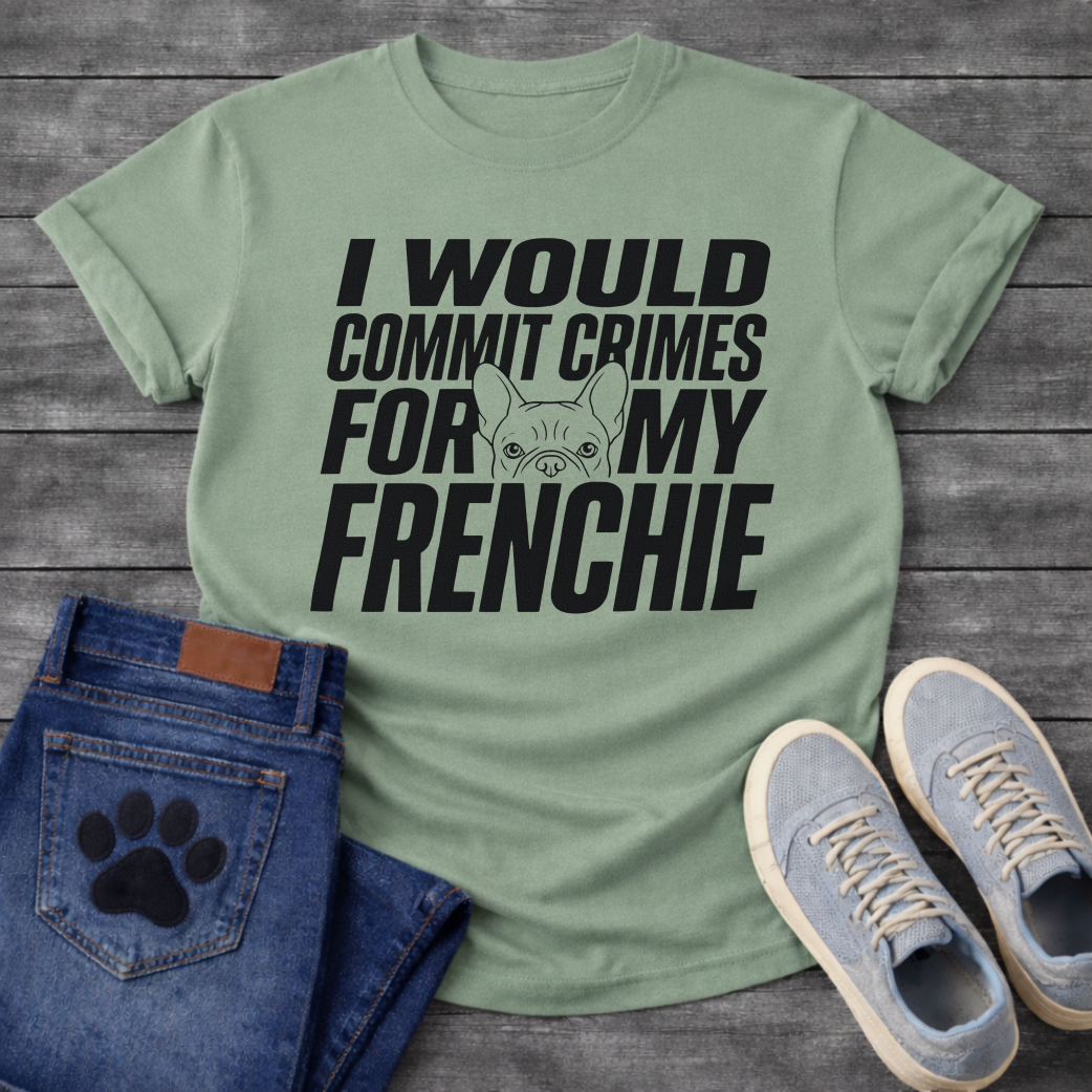 French Bulldog t-shirt with oversized bold condensed typography reading I Would Commit Crimes For My Frenchie, small Frenchie face illustration nested between the words For and My