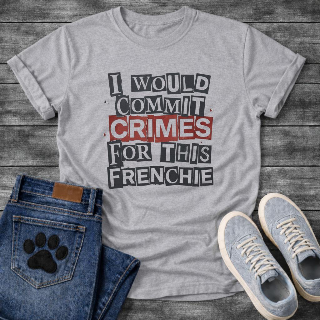 I Would Commit Crimes For This Frenchie ransom note collage typography graphic tee

