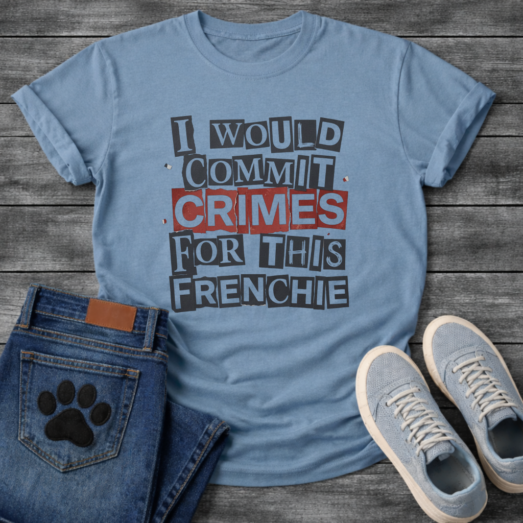 I Would Commit Crimes For This Frenchie ransom note collage typography graphic tee

