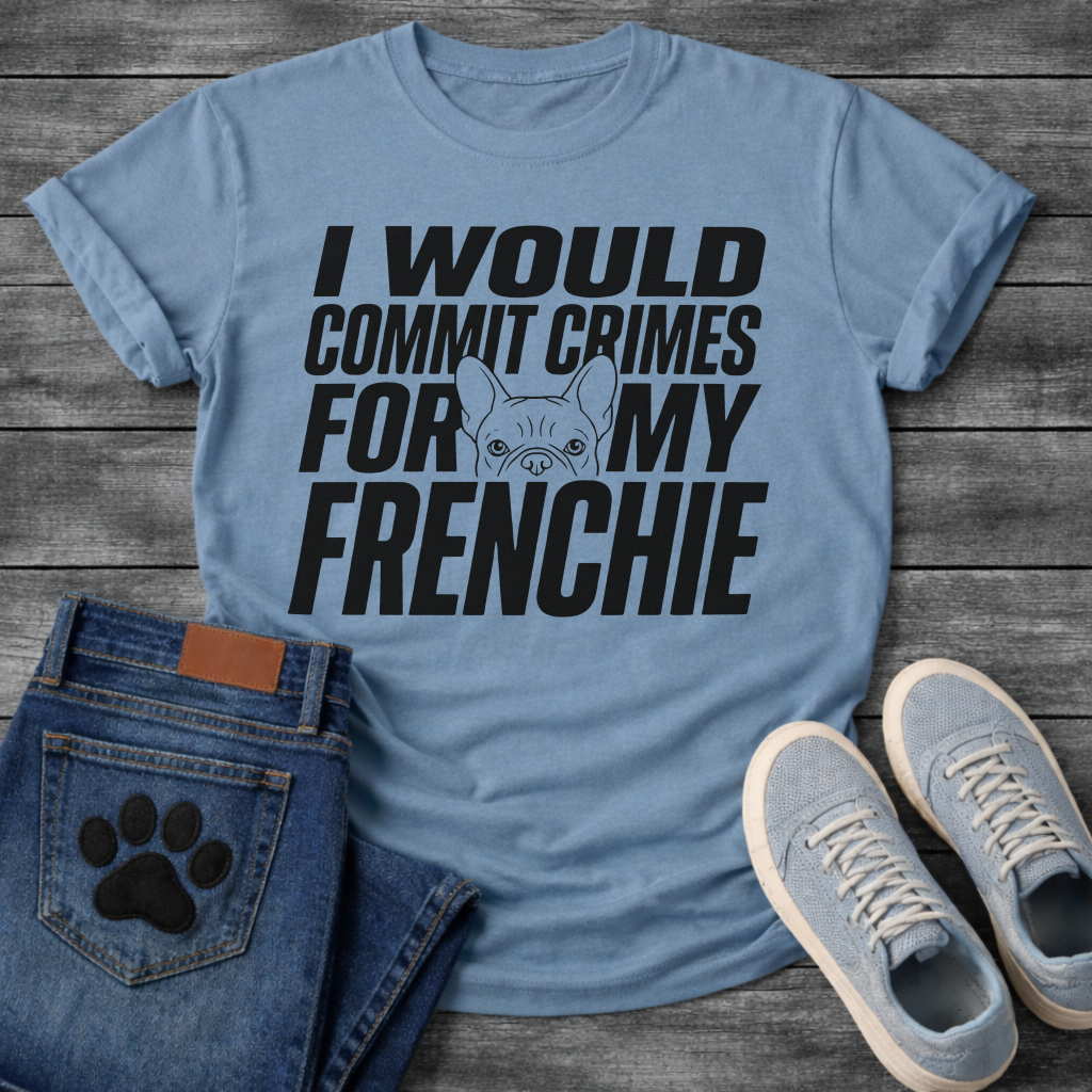 French Bulldog t-shirt with oversized bold condensed typography reading I Would Commit Crimes For My Frenchie, small Frenchie face illustration nested between the words For and My