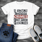 I Would Commit Crimes For This Frenchie ransom note collage typography graphic tee

