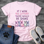 If I Won the Lottery There Would Be Signs French Bulldog typography graphic tee with five colorful Frenchies