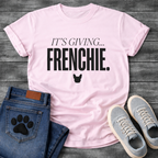 It's Giving Frenchie French Bulldog T-Shirt