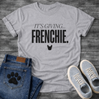 It's Giving Frenchie French Bulldog T-Shirt