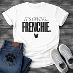 It's Giving Frenchie French Bulldog T-Shirt