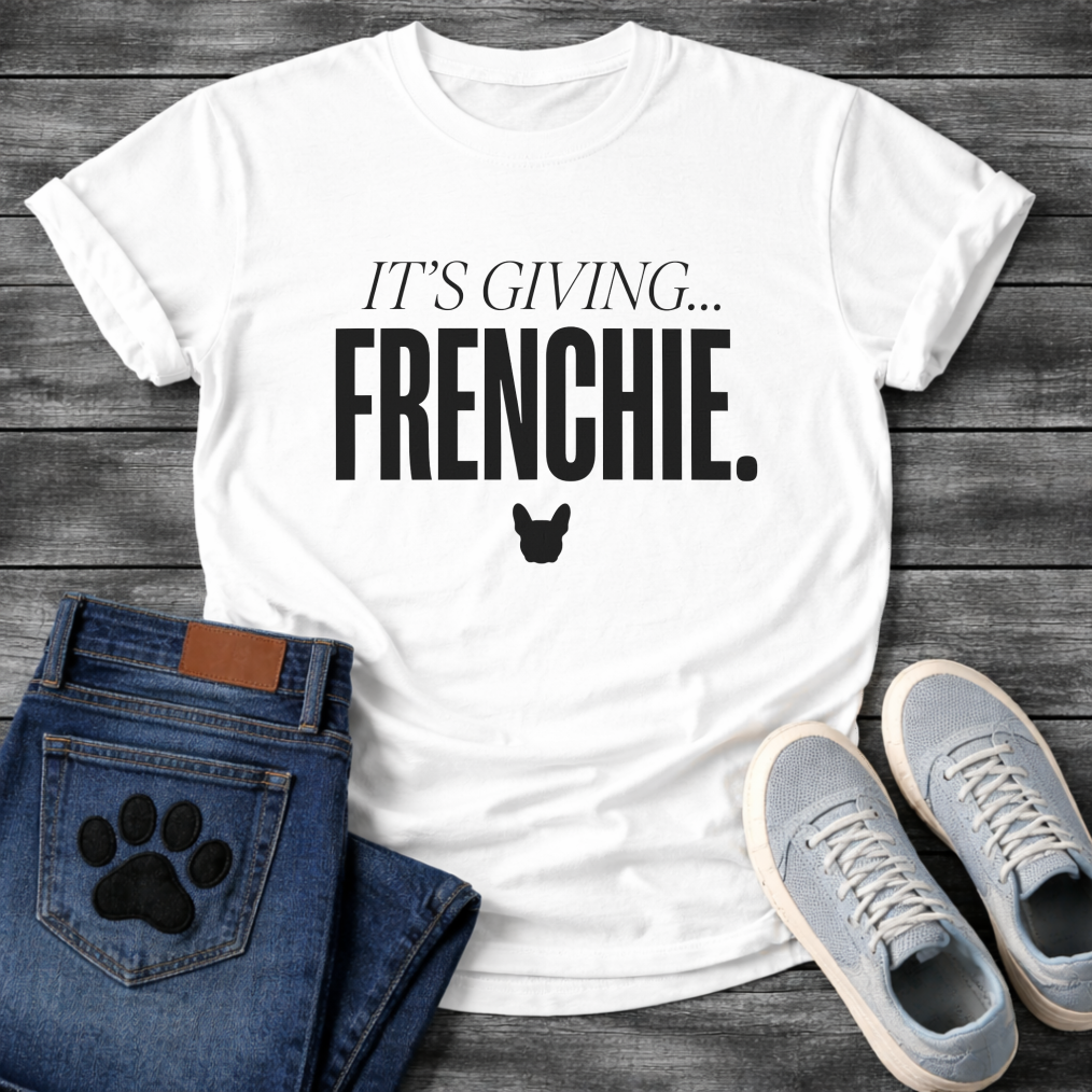It's Giving Frenchie French Bulldog T-Shirt