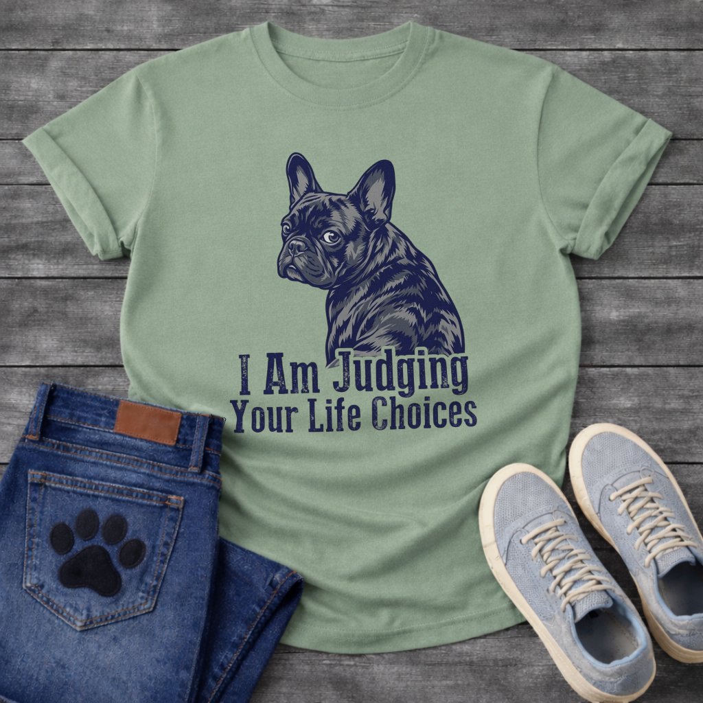 I Am Judging Your Life Choices funny dog shirt white French Bulldog pet lover tee