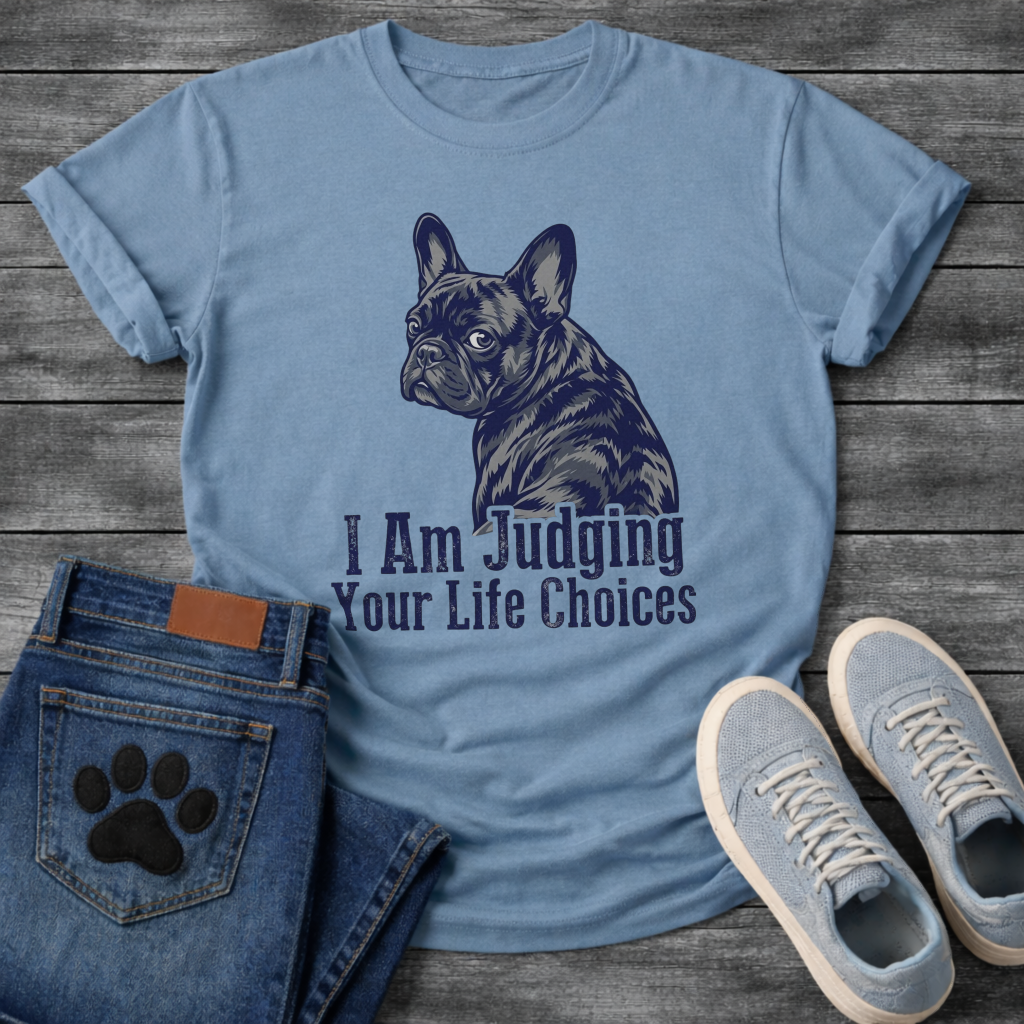 I Am Judging Your Life Choices funny dog shirt white French Bulldog pet lover tee