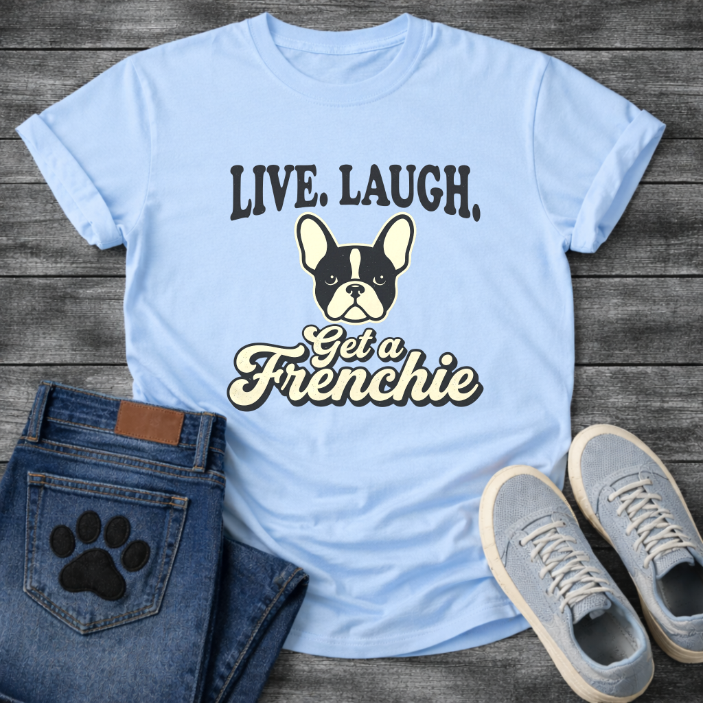Live Laugh Get a Frenchie retro typography graphic tee with French Bulldog face badge illustration


