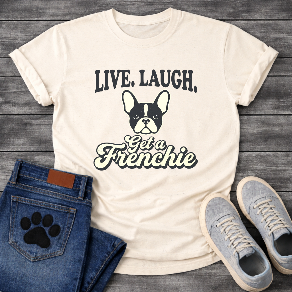 Live Laugh Get a Frenchie retro typography graphic tee with French Bulldog face badge illustration

