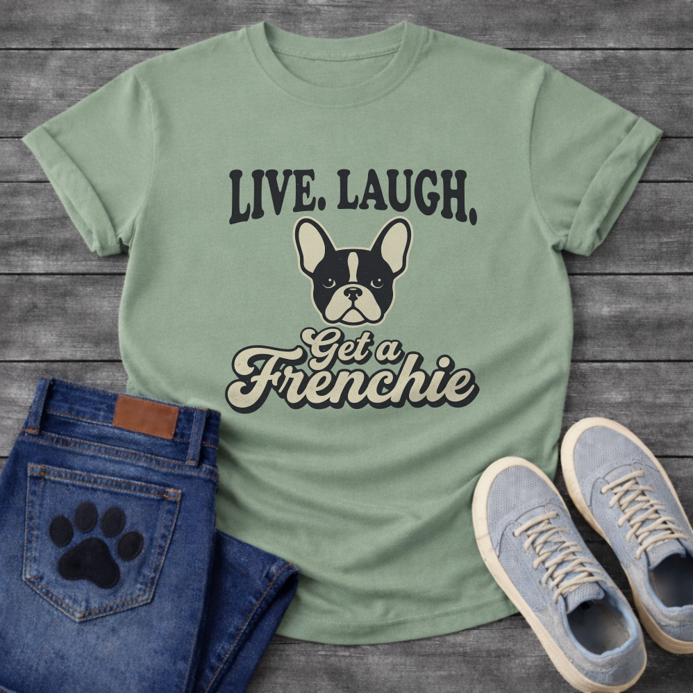 Live Laugh Get a Frenchie retro typography graphic tee with French Bulldog face badge illustration

