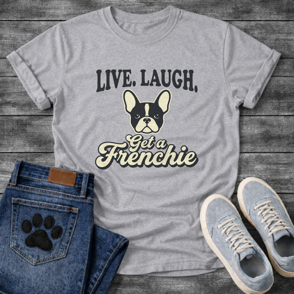 Live Laugh Get a Frenchie retro typography graphic tee with French Bulldog face badge illustration

