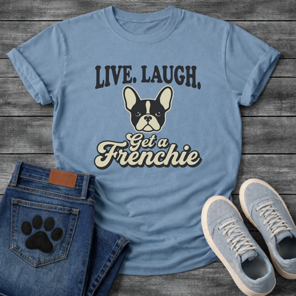 Live Laugh Get a Frenchie retro typography graphic tee with French Bulldog face badge illustration


