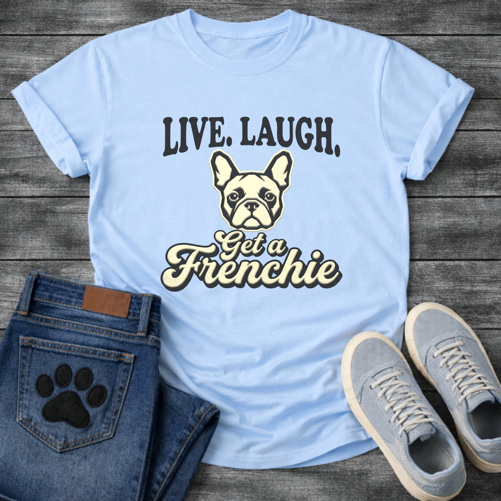 Live Laugh Get a Frenchie retro typography graphic tee with French Bulldog face illustration
