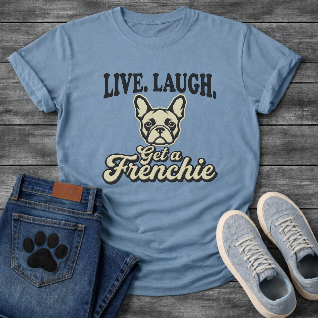 Live Laugh Get a Frenchie retro typography graphic tee with French Bulldog face illustration
