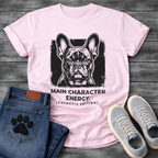 French Bulldog Main Character Energy Frenchie Edition funny dog shirt graphic tee