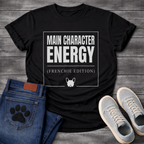 Main Character Energy Frenchie Edition French Bulldog graphic t-shirt white text on black