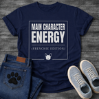 Main Character Energy Frenchie Edition French Bulldog graphic t-shirt white text on black