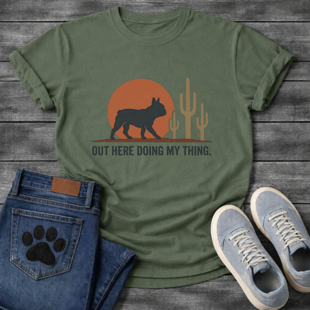 Out Here Doing My Thing French Bulldog desert sunset t-shirt sage pet lover apparel