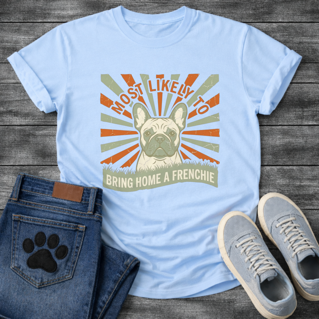 Most Likely To Bring Home A Frenchie vintage sunburst t-shirt white funny French Bulldog shirt