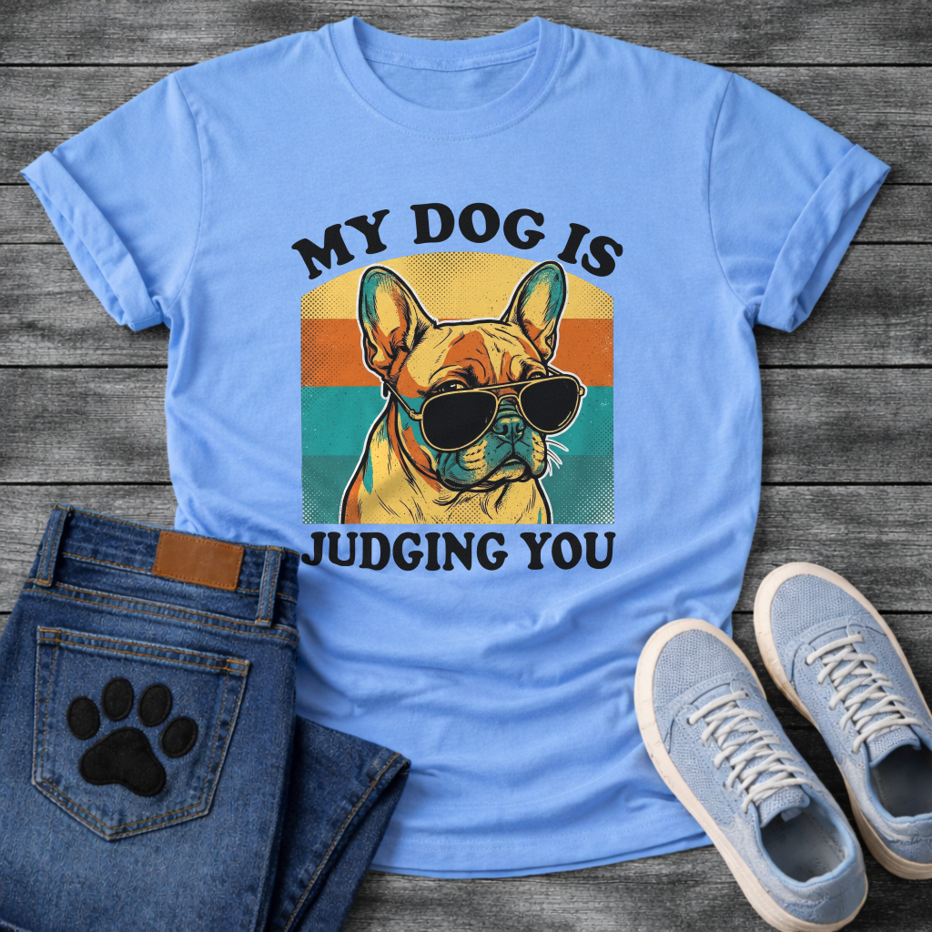 My Dog Is Judging You funny French Bulldog shirt with sunglasses